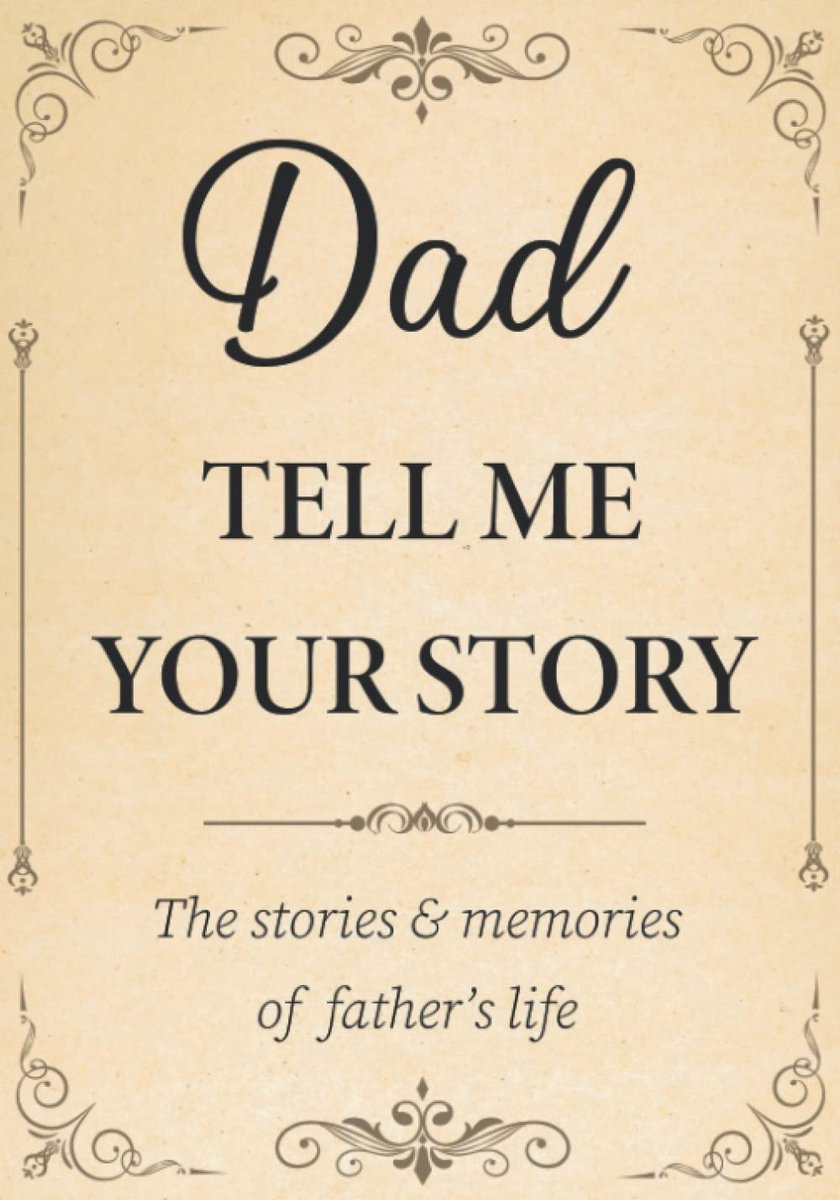Tell Me Your Story: The Stories and Memories of Father's Life - A Guided Story Journal.