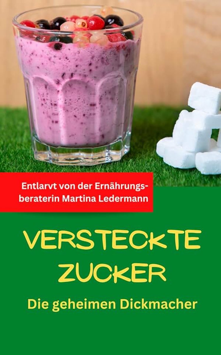 Zucker - Die geheimen Dickmacher