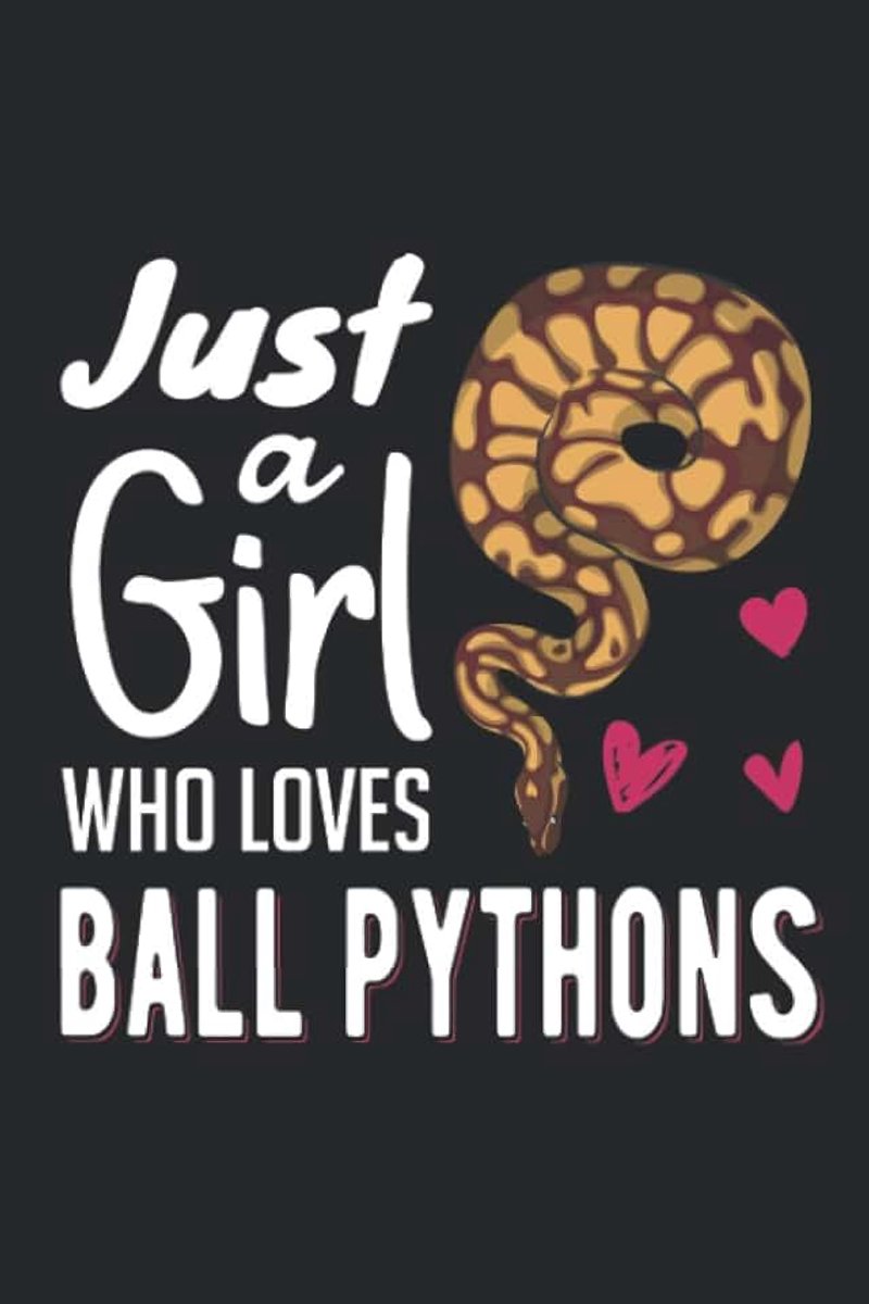 A Girl Who Loves Ball Python Journal Notebook: Snake Journal Log Book For Python Owner, Ball Python Journal | Girl Who Loves Ball Python Gift Notebook
