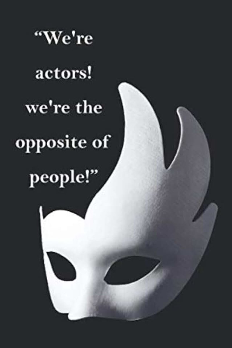 Musical theater Quote! We're actors — we're the opposite of people: Theatre Lover’s Notebook, Weekly Planer Lined Writing Book For Journaling, Theater ... Novelty Gifts For Aspiring Actresses