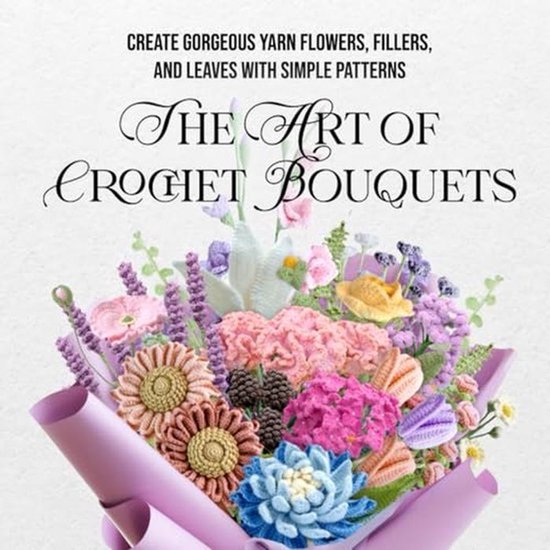 Couverture de 'The Art of Crochet Bouquets' avec un grand bouquet de fleurs au crochet dans les tons rose, bleu et marron, enveloppé dans du papier violet.