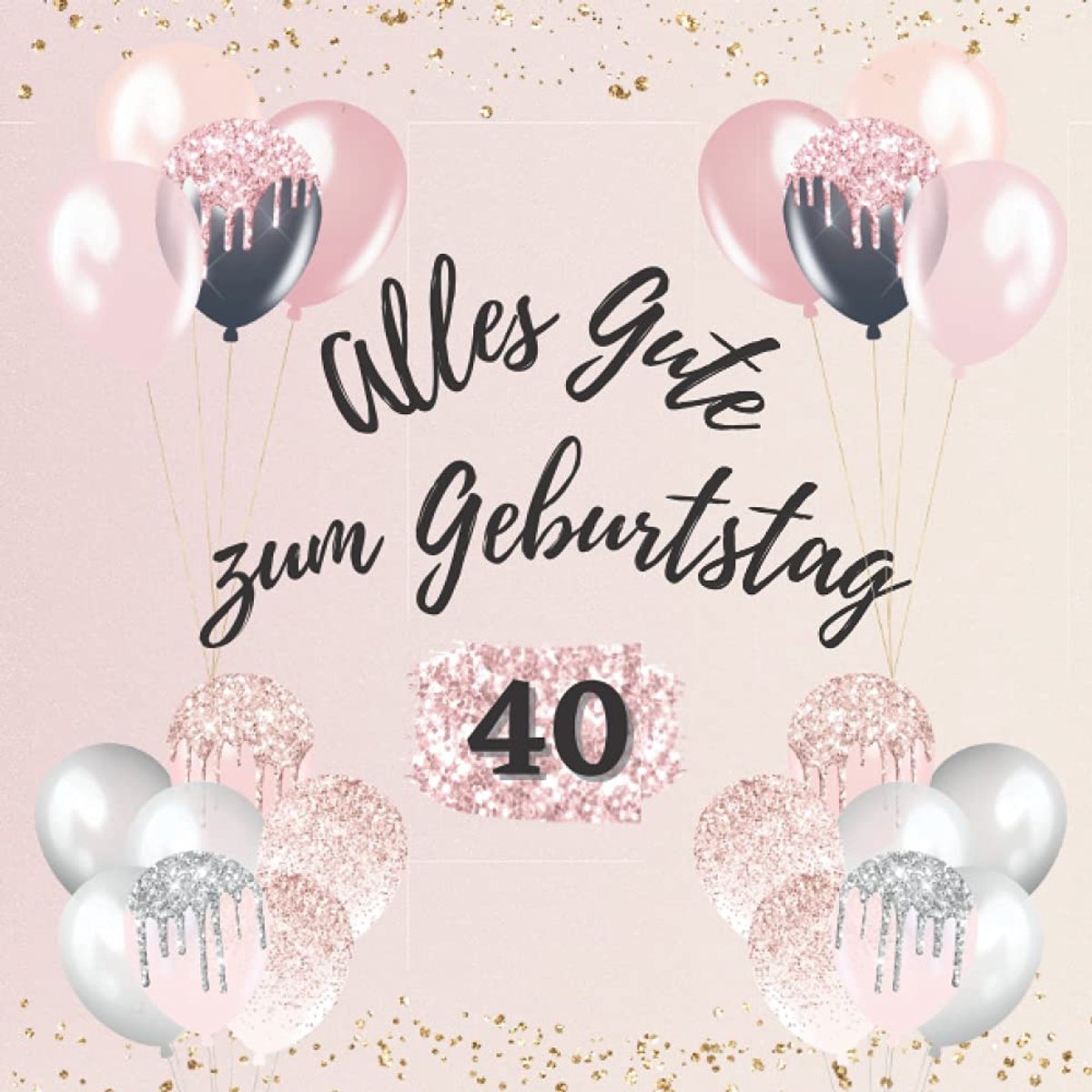 40. Geburtstag Frauen Gästebuch - Alles Gute zum Geburtstag 40: Gästebuch zum 30. Geburtstag. Geburtstagsgeschenk für Frauen. Buch für Glückwünsche und Fotos der Gäste. Erinnerungsbuch zum ausfüllen.