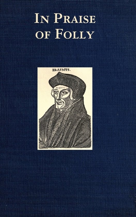 Boek met donkerblauwe kaft. Titel 'In Praise of Folly'. Portret van Erasmus in zwart-wit.