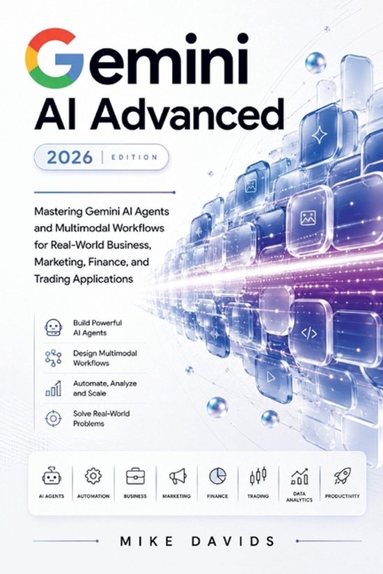 Couverture du livre 'Gemini AI Advanced 2026 Edition' par Mike Davids. Formes abstraites bleues et lignes avec des icônes représentant AI Agents, Automation, Business, Marketing, Finance, Trading, Data Analytics et Productivity.