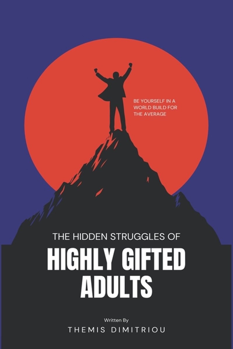 The Hidden Struggles Of Highly Gifted Adults, A Step By Step Guide-The Hidden Struggles Of Highly Gifted Adults