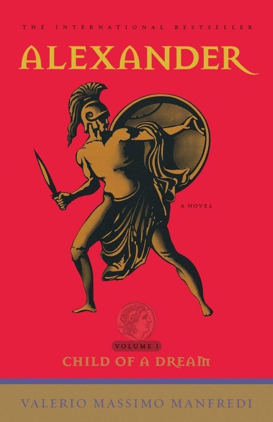 Boekcover van "Alexander: Child of a Dream" met een krijger in een helm en met een schild en zwaard.