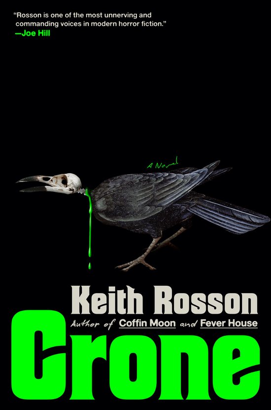 Boek kaft Crone van Keith Rosson. Een raaf met een schedel als hoofd, druipend groen slijm, met de tekst 'Crone'.