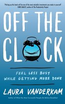 Off the Clock Feel Less Busy While Getting More Done