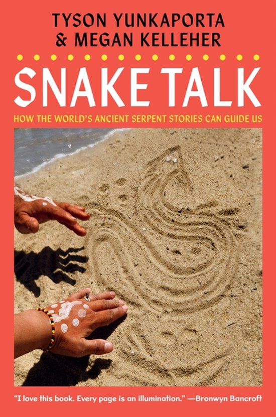 Boek kaft met de titel 'SNAKE TALK' in grote gele letters en de ondertitel 'HOW THE WORLD'S ANCIENT SERPENT STORIES CAN GUIDE US'. Op de voorgrond, twee handen op zand, een slang getekend in het zand.