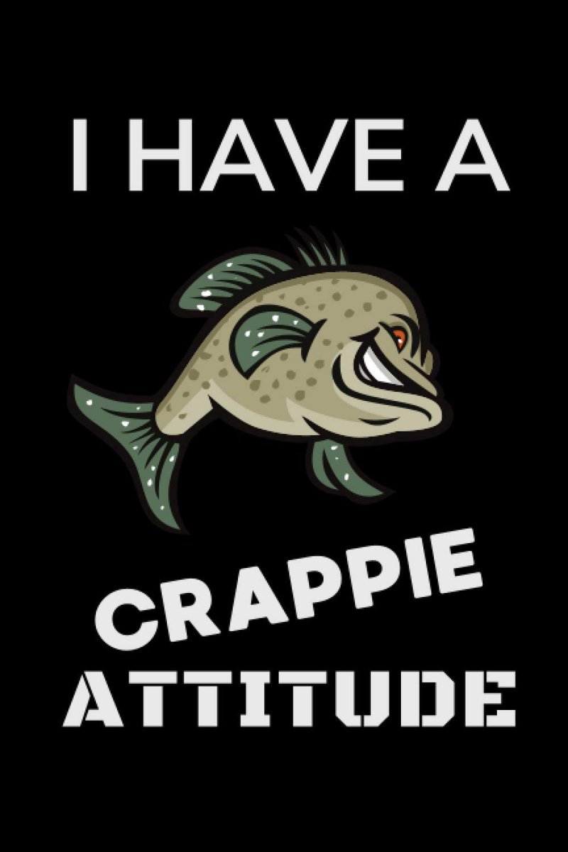 Have A Crappie Attitude: Crappie Fishing Notebook With 120 Lined Pages, A Great Appreciation Gift Idea For Fishermen