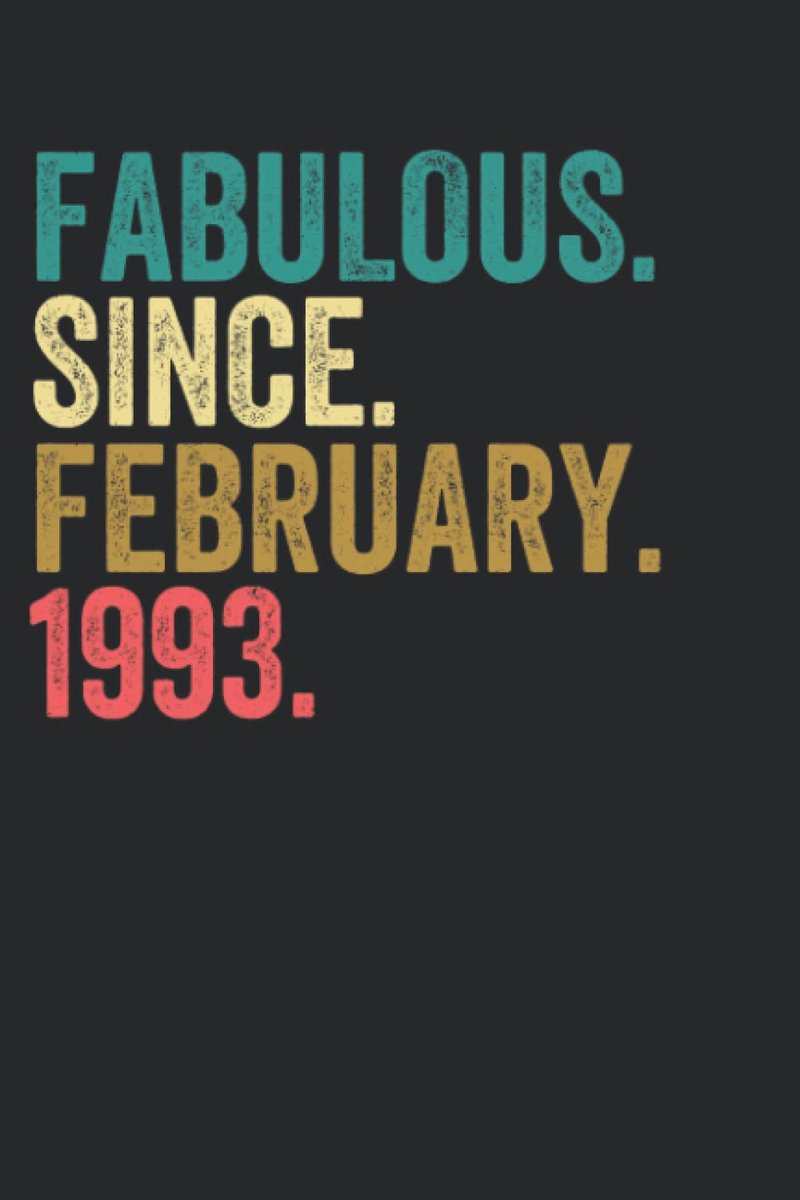 Since. February. 1993.: Fabulous. Since. February. 1993. Journal, 120 Pages 6 x 9 inches Lined Notebook