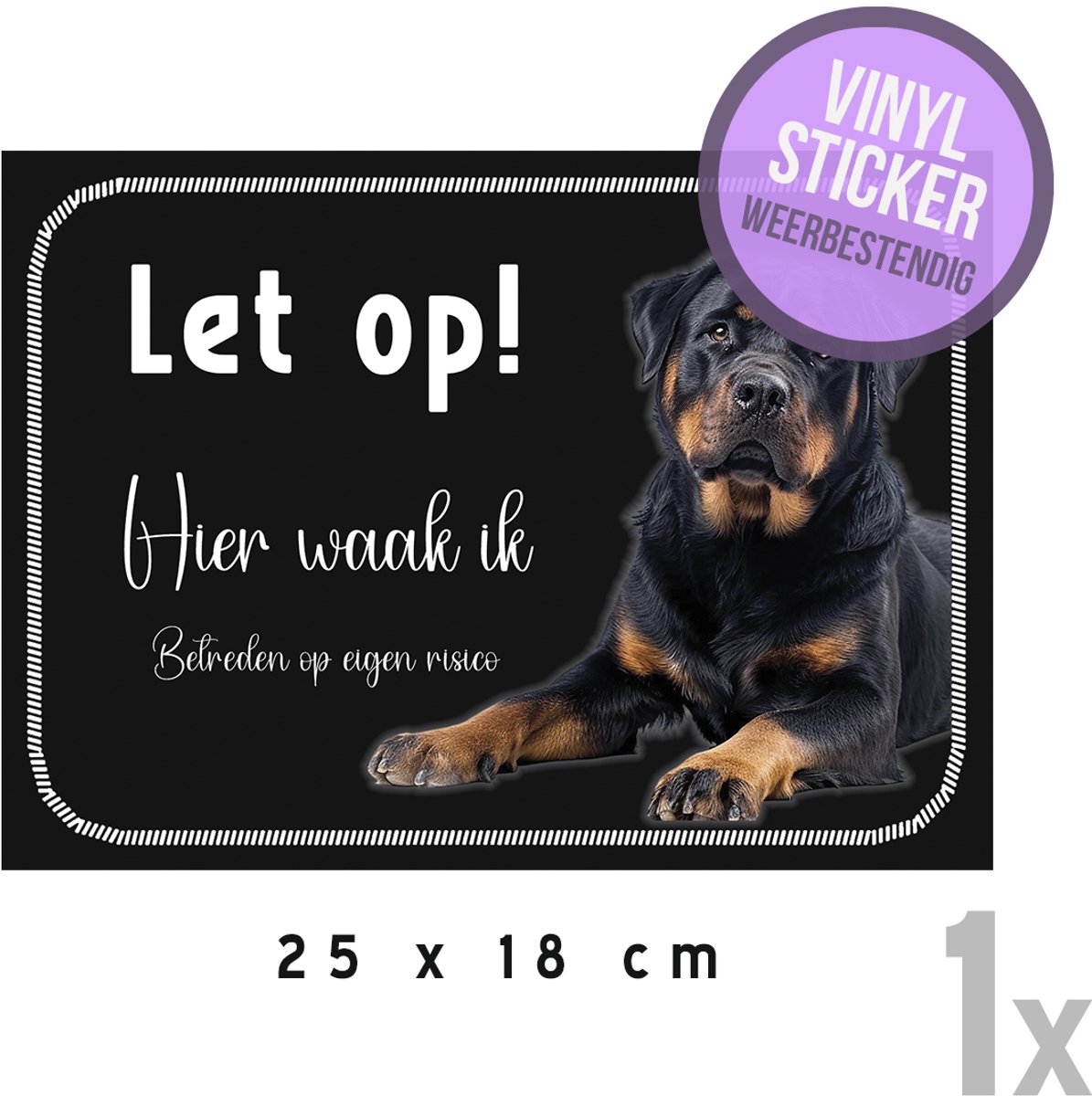 Waakbord/ vinyl sticker | Rottweiler "Let op! Hier waak ik - Betreden op eigen risico" | 25 x 18 cm | Zwart | Gevaarlijke hond | Afschrikken | Watervast | Duitse Bouvier | Honden | 1 stuk
