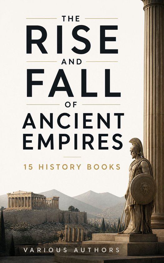 Couverture du livre 'The Rise and Fall of Ancient Empires: 15 History Books' avec un temple grec et une statue de soldat.