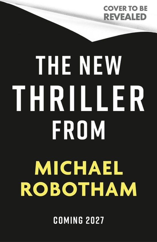 Boekomslag met de tekst "THE NEW THRILLER FROM MICHAEL ROBOTHAM COMING 2027".