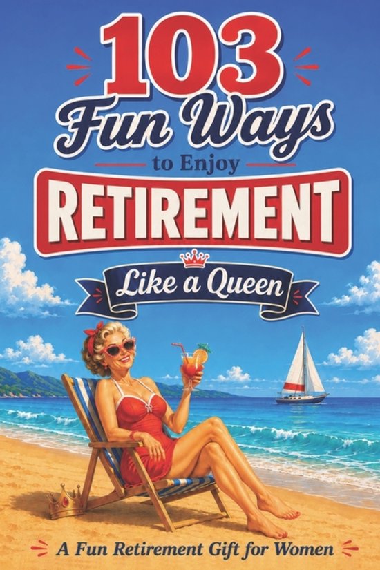 The Bold & Funny Retirement Gift Collection- 103 Fun Ways to ... - cover