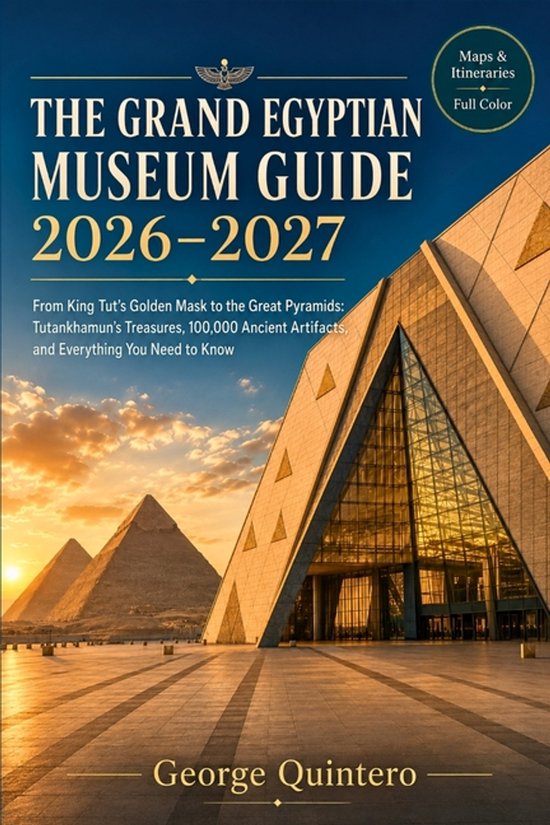 The Grand Egyptian Museum Guide 2026 - 2027 - cover