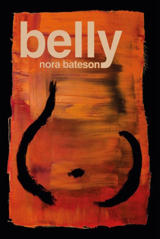 Boekomslag met de titel 'belly' en 'nora bateson' op een oranje en rode achtergrond met zwarte penseelstreken die een buik suggereren.