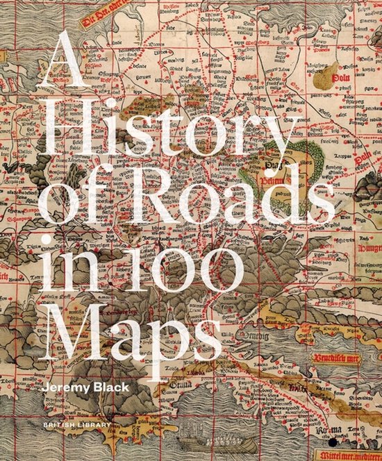 A History Of Roads In 100 Maps - cover