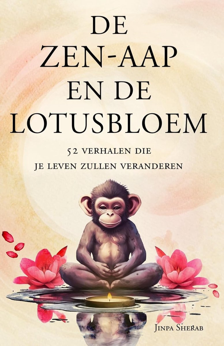 SnelShoppen - De Zen-aap en de Lotusbloem: 52 Inspirerende Verhalen voor Persoonlijke Groei en Ontwikkeling, Zelfhulp, Levenswijsheid, Mindfulness, Me