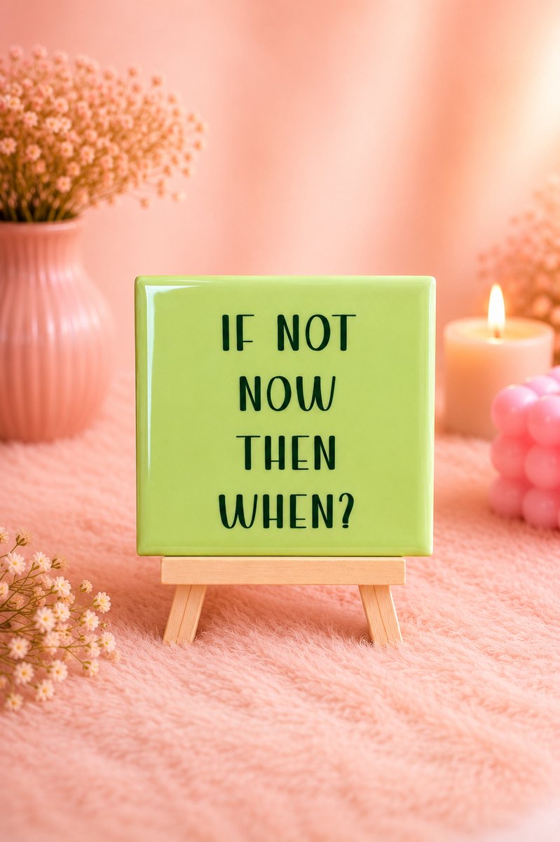 Tegeltje "If Not Now Then When?" | Viva Femme | Tegeltjes met tekst | Decoratie | Wonen | Cadeau | Spreuktegel | Humor