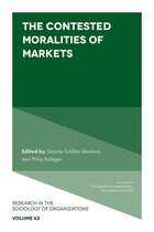 Research in the Sociology of Organizations 63 - The Contested Moralities of Markets