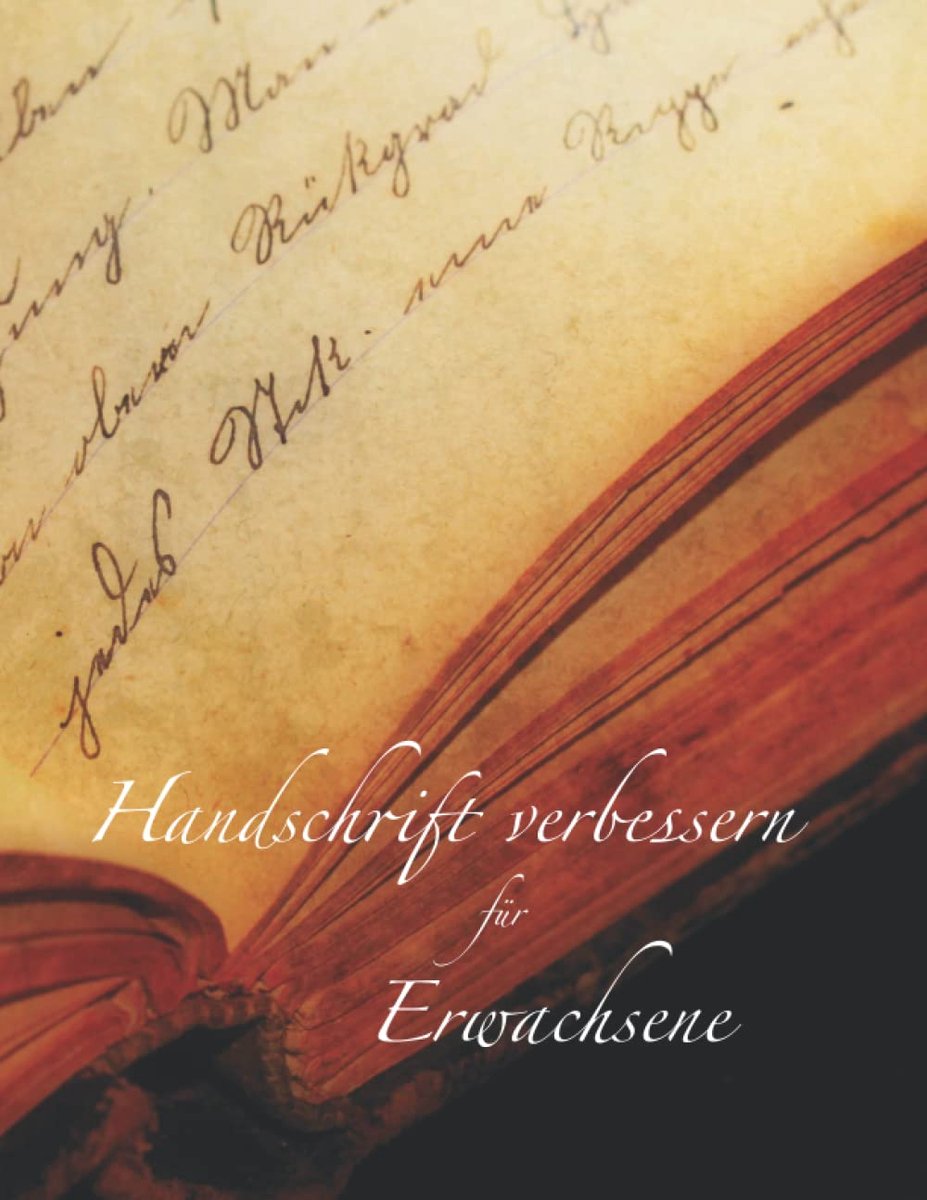 verbessern Erwachsene: Schöner schreiben und die Handschrift mit diesem Übungsheft verbessern. Groß- und Kleinbuchstaben nachfahren und ... alle die ihre Handschrift verbessern wollen.