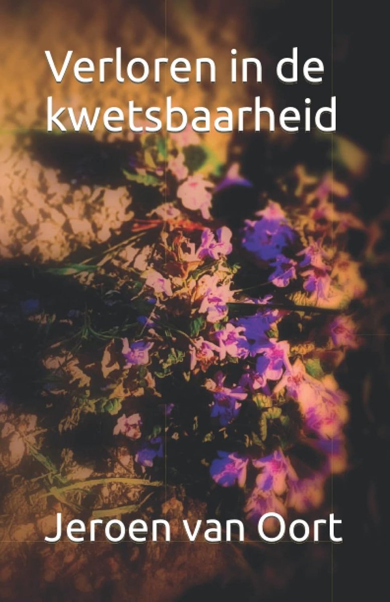 Verloren in de kwetsbaarheid: Verzameling gedichten