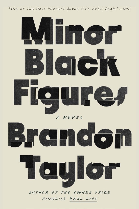 Boek "Minor Black Figures" van Brandon Taylor. "ONE OF THE MOST PERFECT BOOKS I'VE EVER READ."-NPR