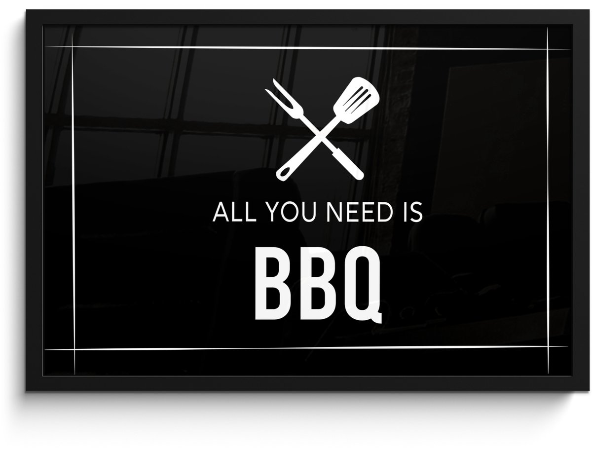 Poster in lijst - Fotolijst 60x40 cm - Posters - Quotes - All you need is BBQ - Spreuken -