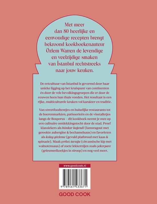 Boekomslag met tekst: Met meer dan 80 heerlijke en eenvoudige recepten brengt bekroond kookboekauteur Özlem Warren de levendige en veelzijdige smaken van Istanbul rechtstreeks naar jouw keuken. www.goodcook.nl 97894610433671 GOOD COOK