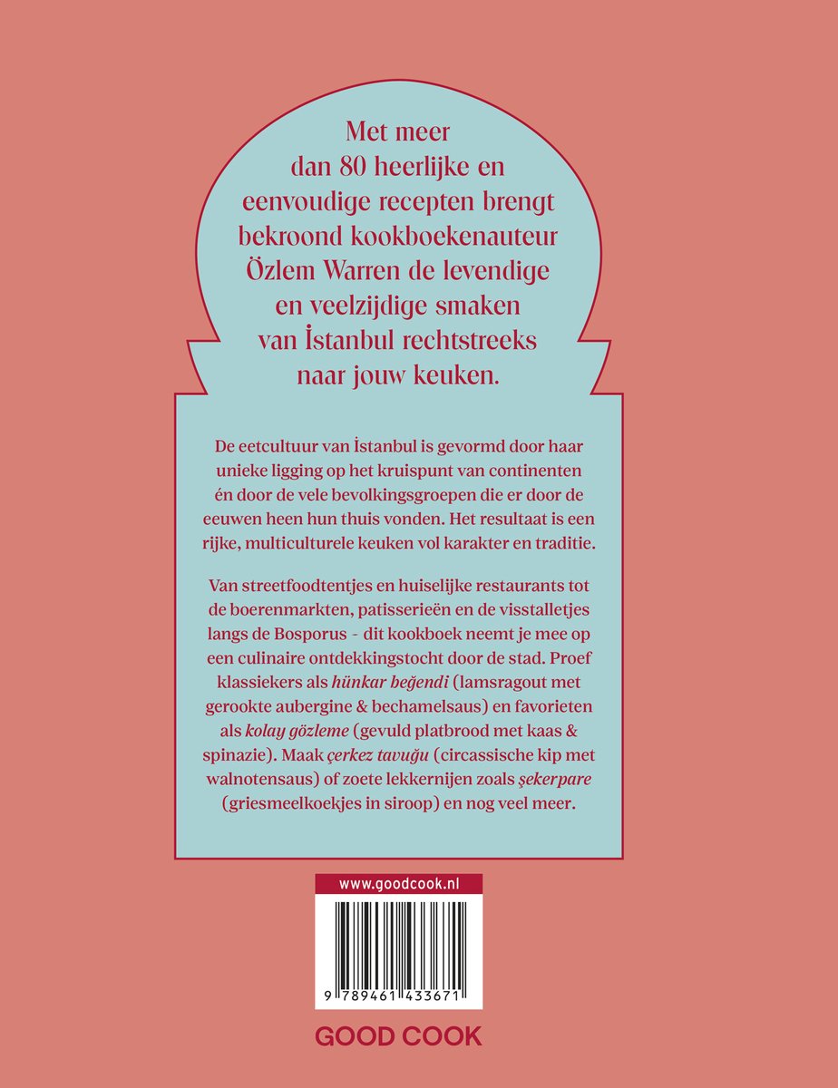 Boekomslag met tekst: Met meer dan 80 heerlijke en eenvoudige recepten brengt bekroond kookboekauteur Özlem Warren de levendige en veelzijdige smaken van Istanbul rechtstreeks naar jouw keuken. www.goodcook.nl 97894610433671 GOOD COOK
