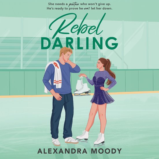 Boekomslag met een man en vrouw op de ijsbaan. De tekst zegt "Rebel DARLING" en "ALEXANDRA MOODY".