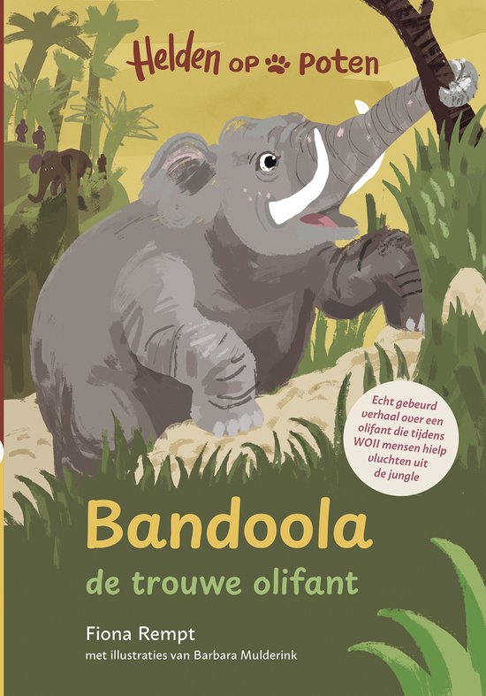 Boekcover: "Helden op poten - Bandoola, de trouwe olifant". Een olifant in de jungle, met de titel en tekst over het waargebeurde verhaal.