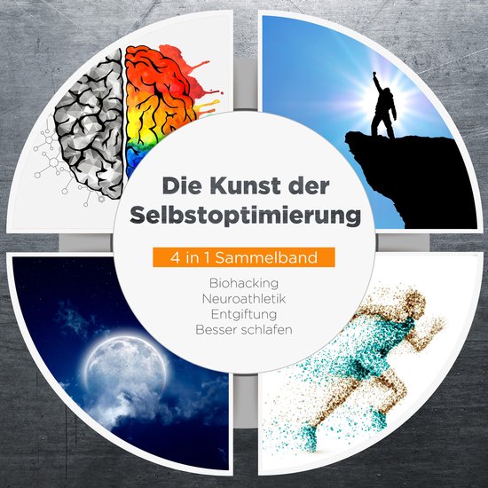 Die Kunst der Selbstoptimierung - 4 in 1 Sammelband: Biohack ... - cover