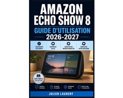 Amazon Echo Show 8 Guide d'Utilisation 2026-2027