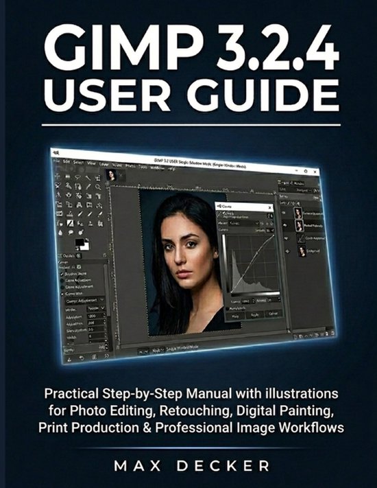 GIMP 3.2.4 Gebruikershandleiding. Praktische stap-voor-stap handleiding voor fotobewerking, retoucheren, digitaal schilderen, printproductie en professionele workflows.