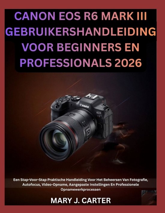 Canon EOS R6 Mark III Gebruikershandleiding Voor Beginners E ... - cover