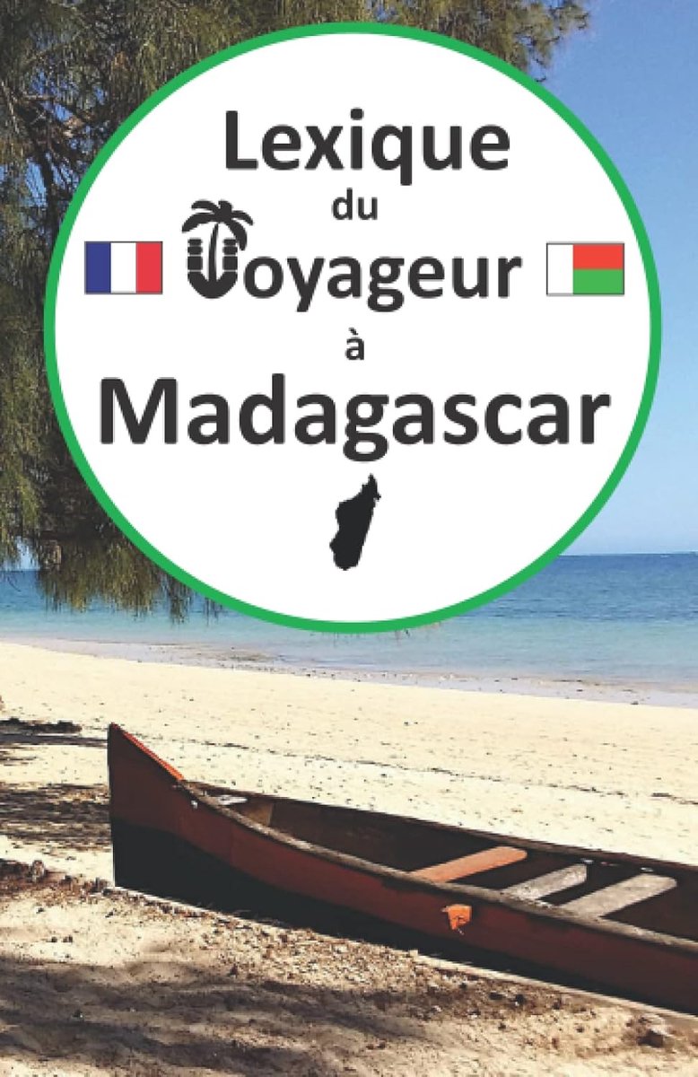 Du voyageur à Madagascar: Guide de conversation français-malgache pour les touristes, apprendre et parler malgache, voyage et tourisme ... malgache, malagasy language learning book