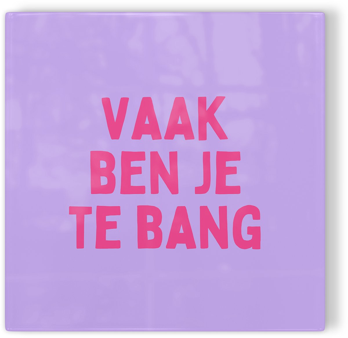 Tegeltje Vaak ben je te bang - paars - tegeltje inspiratie - tegeltje met tekst