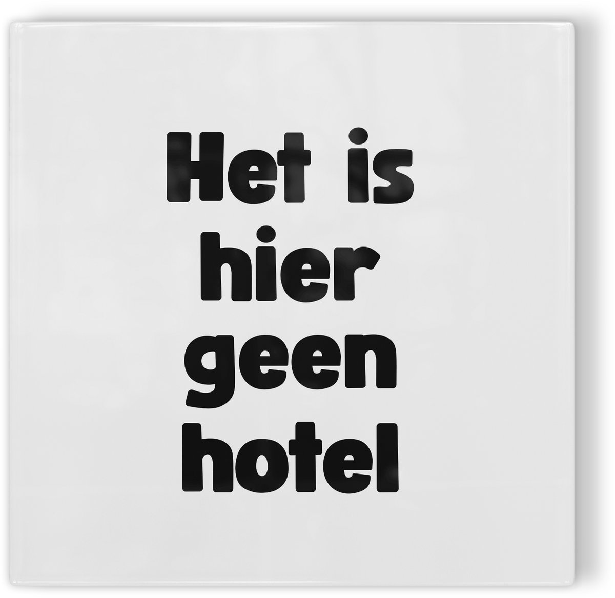 Tegeltje Het is hier geen hotel - wit - tegeltje humor - tegeltje met tekst