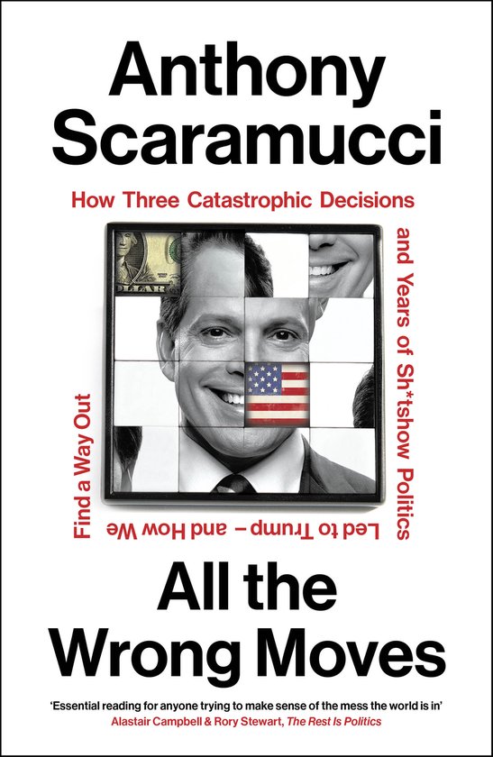 Boekomslag: Anthony Scaramucci, All the Wrong Moves. Portret verdeeld in vierkanten, één met Amerikaanse vlag, dollarbiljet. Titel in grote letters.
