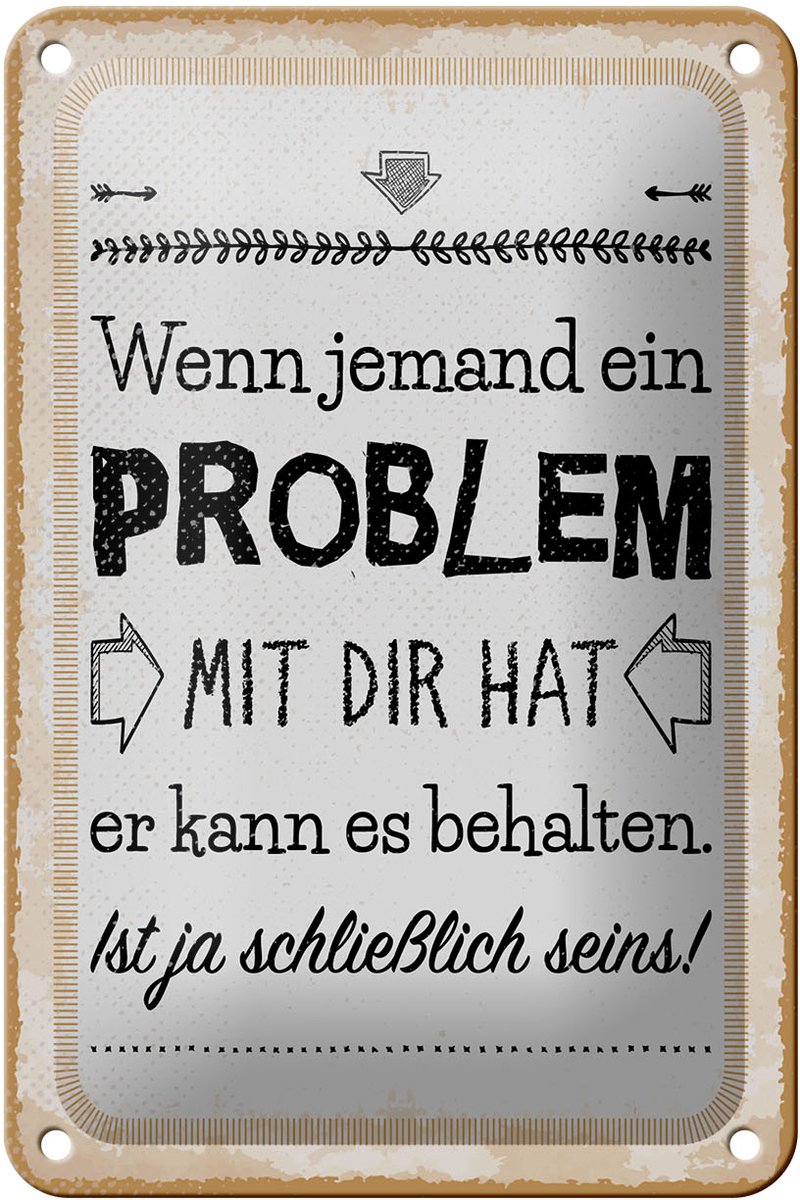 Blechschild Spruch 20x30 cm Wenn jemand ein Problem mit dir hat Deko Schild
