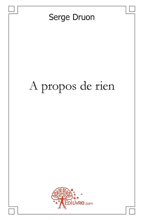 Livre "A propos de rien" par Serge Druon avec le logo Edilivre en bas.