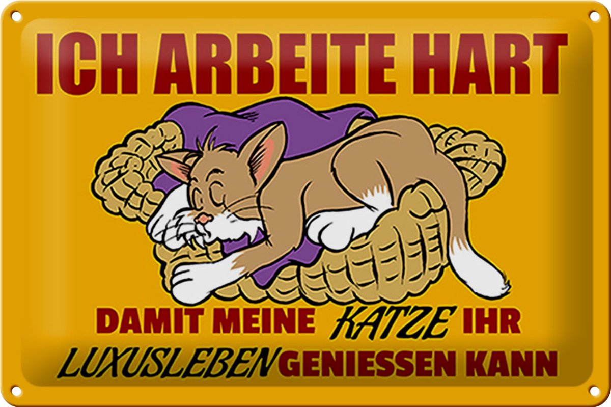 Blechschild Spruch 30x20cm arbeite damit Katze Luxusleben hat