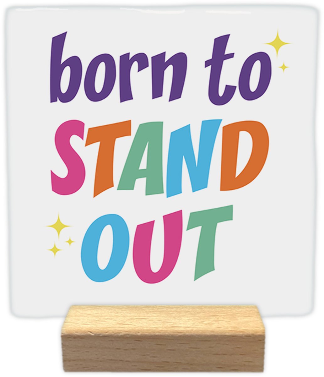 Artige Decoratie tegel met tekst- Born to stand out - keramisch - 10x10 cm - inclusief houder Wit