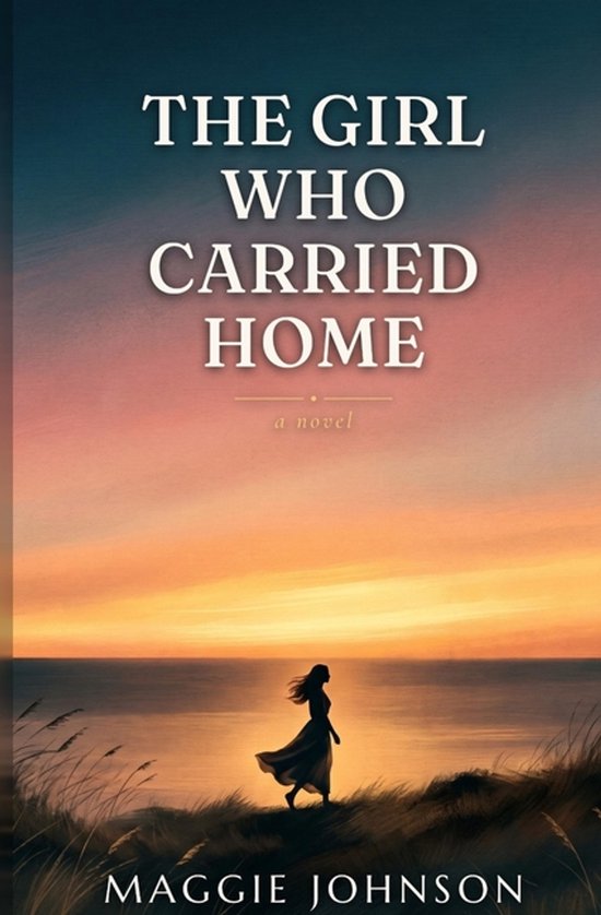 Boekomslag 'The Girl Who Carried Home' van Maggie Johnson met een silhouet van een meisje op een strand bij zonsondergang.