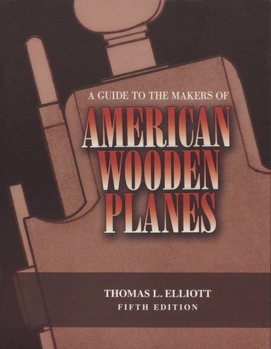 A Guide to the Makers of American Wooden Planes