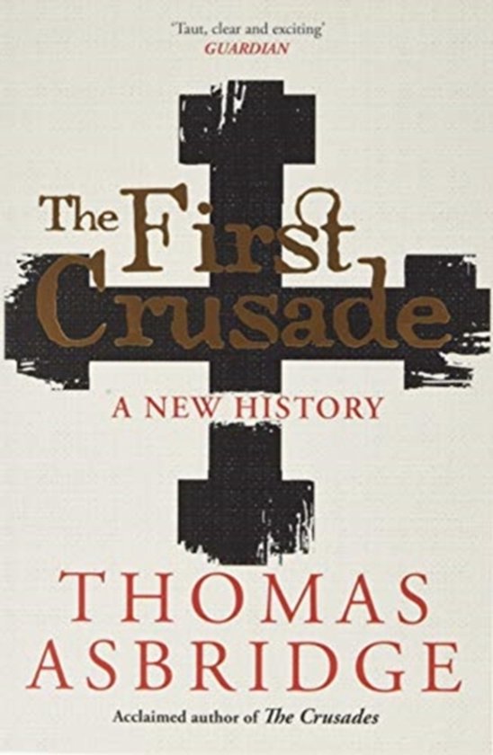 Couverture du livre 'The First Crusade A New History' par Thomas Asbridge, avec une grande image noire en forme de croix et le titre en lettres dorées.