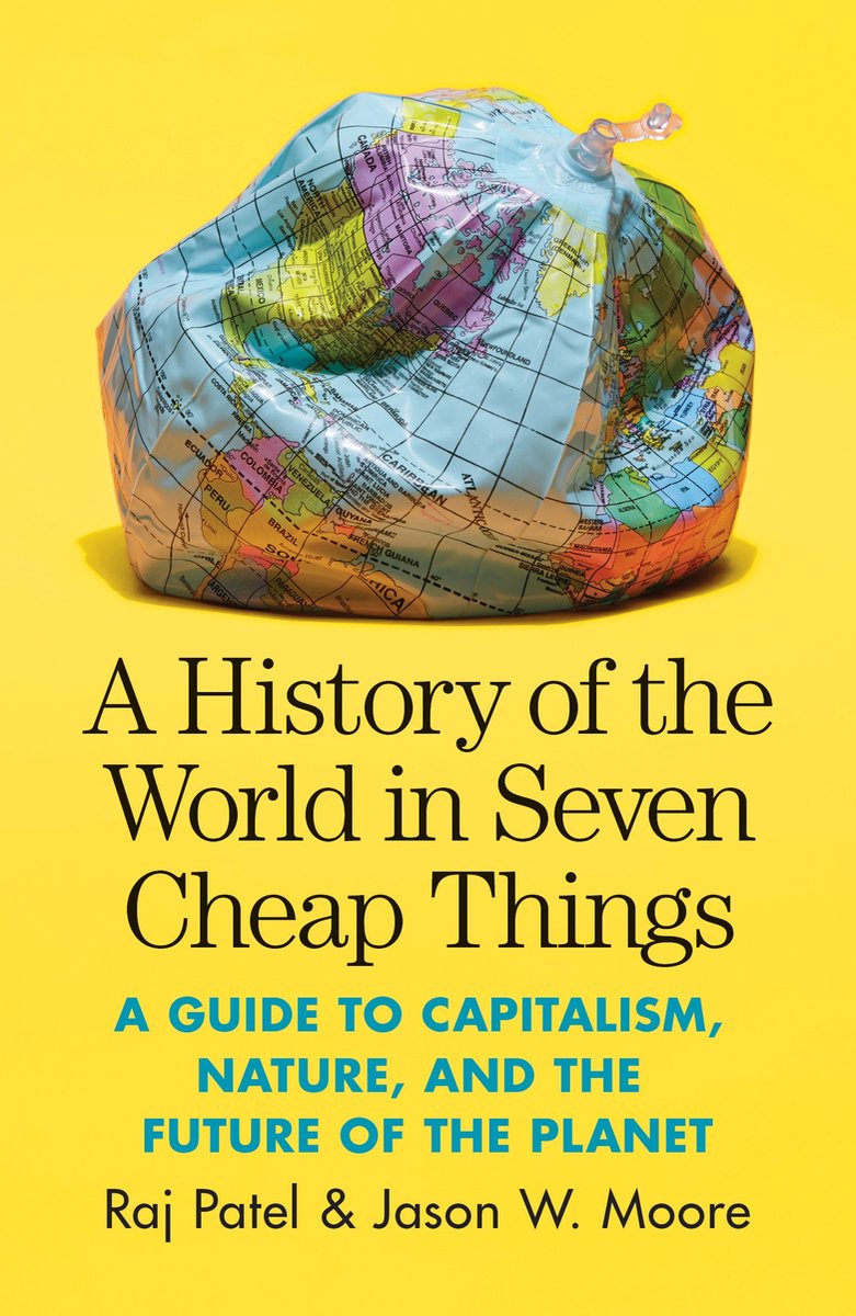 A History of the World in Seven Cheap Things, Raj Patel