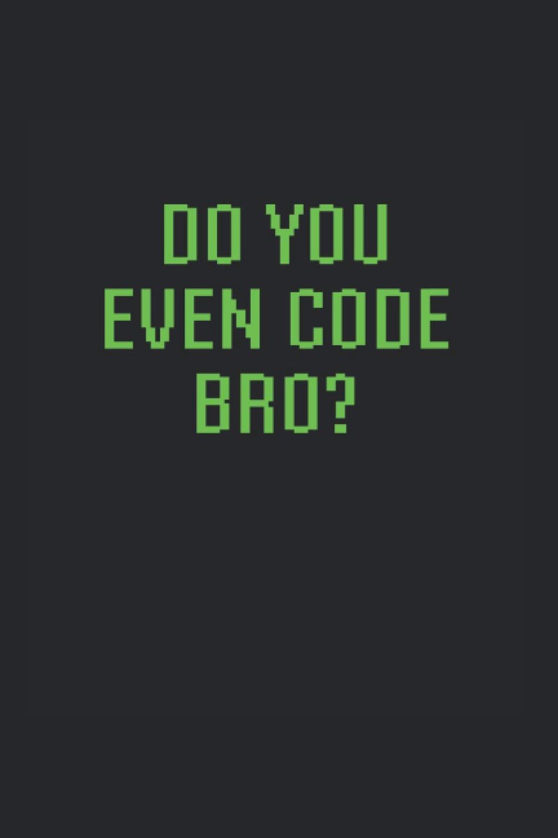 You Even Code Bro?: Day Planner For Programmers And Coders